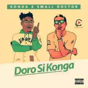 Konga - Doro Si Konga Ft. Small Doctor (Remix)